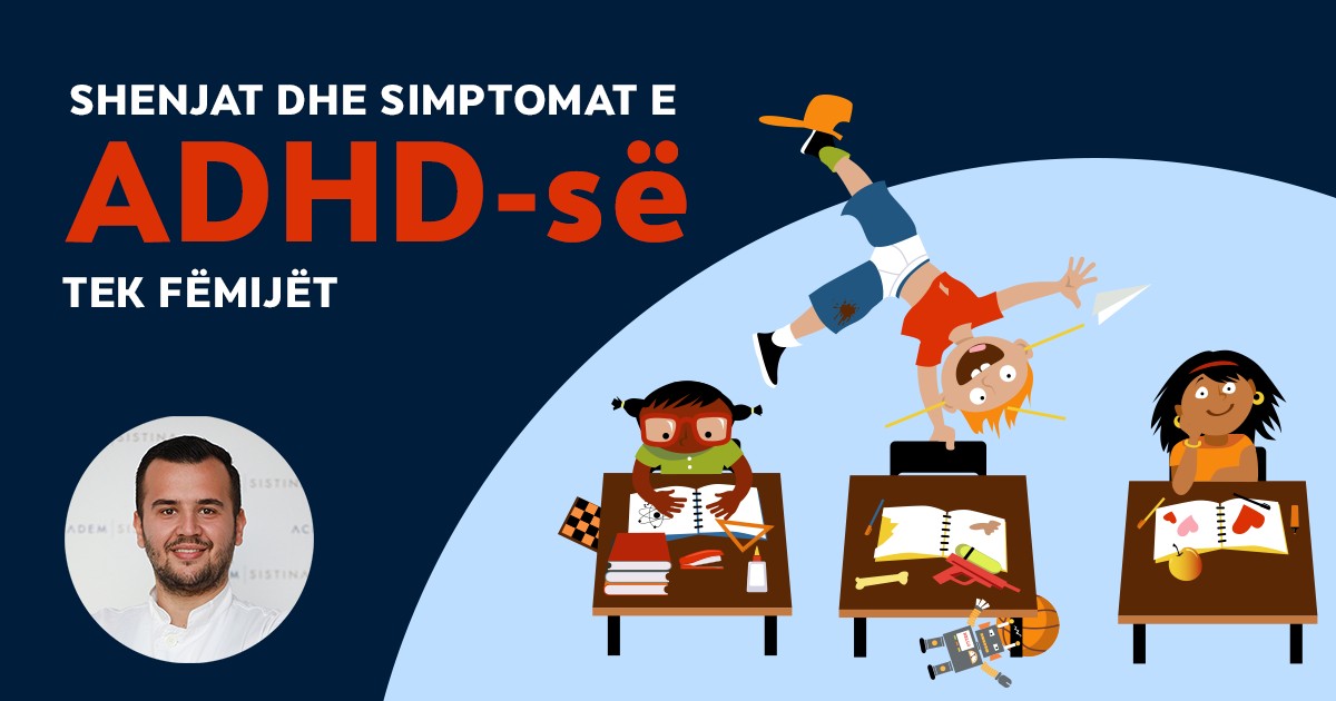 TRAJTIMI I FËMIJËVE ME ADHD – SINDROMA E DEFICITIT TË VËMENDJES DHE HIPERAKTIVITETIT